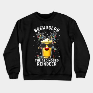 Christmas Funny Brewdolph The Red Nosed Reinbeer Beer Lover Crewneck Sweatshirt